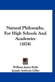 Natural Philosophy, For High Schools And Academies (1874)