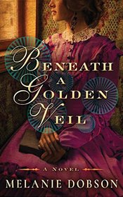 Beneath a Golden Veil: A Novel