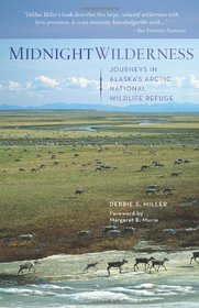 Midnight Wilderness: Journeys in Alaska's Arctic National Wildlife Refuge