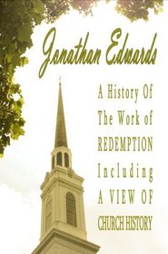 A History of the Work of Redemption including a View of Church History