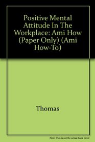 Positive Mental Attitude in the Workplace (Ami How-to)