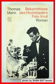 Bekenntnisse des Hochstaplers Felix Krull Der Memoiren esster Teil (Roman)