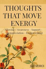Thoughts that Move Energy: Allowing Awareness Support Appreciation Empowerment