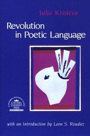 Revolution in Poetic Language (European Perspectives Series)