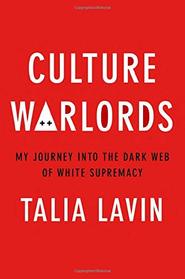 Culture Warlords: My Journey Into the Dark Web of White Supremacy