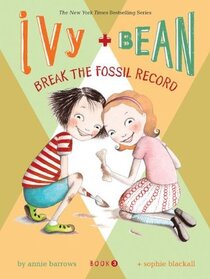Ivy and Bean Break the Fossil Record (Ivy & Bean, Bk 3)