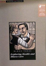 EXPLORING HEALTH AND ILLNESS CARE (WORKING FOR HEALTH)