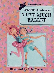 Tutu Much Ballet (Redfeather Books.)