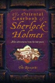 The Oriental Casebook of Sherlock Holmes: Nine Adventures From the Lost Years