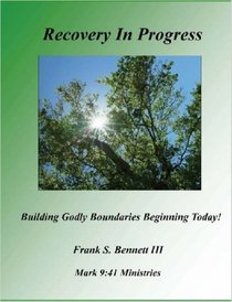 Recovery In Progress: Building Godly Boundaries Beginning Today
