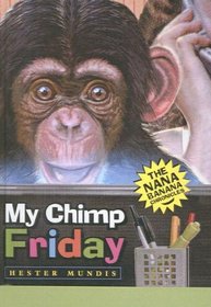 My Chimp Friday: The Nana Banana Chronicles (Nana Banana Chronicles)