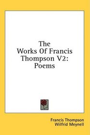 The Works Of Francis Thompson V2: Poems