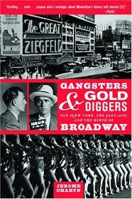 Gangsters and Gold Diggers : Old New York, the Jazz Age, and the Birth of Broadway