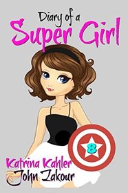 Diary of a Super Girl: Book 8 - A New Type of Love!