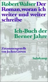 Der Roman, woran ich weiter und weiter schreibe: Ich-Buch der Berner Jahre (German Edition)
