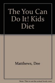 The You Can Do It! Kids Diet