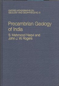 Precambrian Geology of India (Oxford Monographs on Geology and Geophysics, 5)