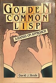 Golden Common Lisp: A Hands-On Approach