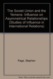 The Soviet Union and the Yemens: Influence on Asymmetrical Relationships (Studies of Influence in International Relations)