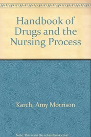 Handbook of Drugs and the Nursing Process