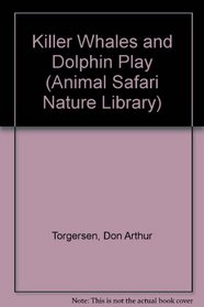 Killer Whales and Dolphin Play (Animal Safari Nature Library)