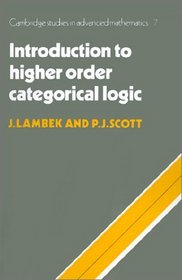 Introduction to Higher-Order Categorical Logic (Cambridge Studies in Advanced Mathematics)