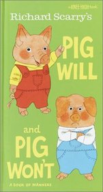 Richard Scarry's Pig Will and Pig Won't: A Book of Manners (A Knee-High Book)