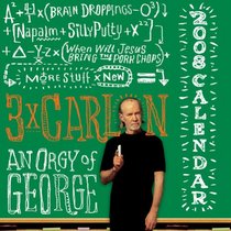 3x Carlin: an Orgy of George: 2008 Day-to-Day Calendar
