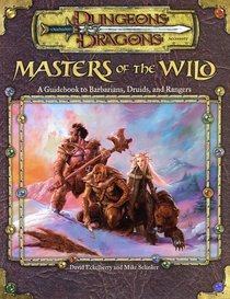 Masters of the Wild: A Guidebook to Barbarians, Druids, and Rangers (Dungeons  Dragons Accessory)