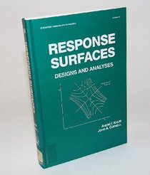 Response Surfaces: Designs and Analyses (Statistics: a Series of Textbooks and Monogrphs) (Vol 81)