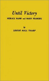 Until Victory: Horace Mann and Mary Peabody