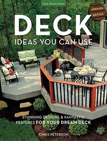 Deck Ideas You Can Use - Updated Edition: Stunning Designs & Fantastic Features for Your Dream Deck