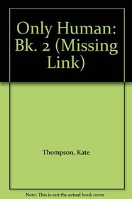 Only Human: Bk. 2 (Missing Link)