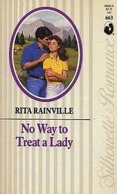 No Way To Treat A Lady (Silhouette Romance, No 663)