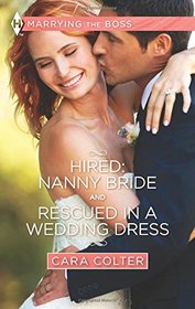 Hired: Nanny Bride and Rescued in a Wedding Dress (Harlequin Feature Author\Harlequin Marry)