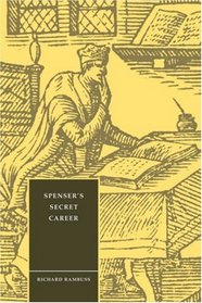 Spenser's Secret Career (Cambridge Studies in Renaissance Literature and Culture)