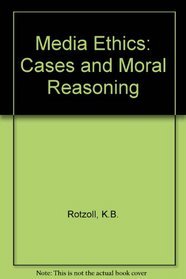 Media ethics: Cases and moral reasoning (Communications / Annenberg School of Communications)