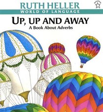 Up, Up and Away: A Book About Adverbs (World of Language)