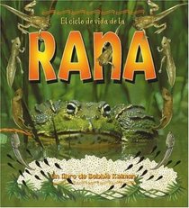 El Ciclo De Vida De La Rana / Life Cycle of a Frog (Ciclos De Vida/the Life Cycle)