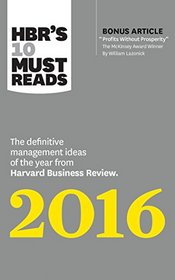 HBR's 10 Must Reads 2016: The Definitive Management Ideas of the Year from Harvard Business Review