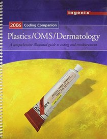 Coding Companion For Plastics/OMS/Dermatology, 2006: A Comprehensive Illustrated Guide To Coding and Reimbursement