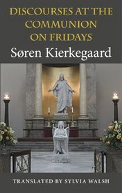 Discourses at the Communion on Fridays (Indiana Series in the Philosophy of Religion)