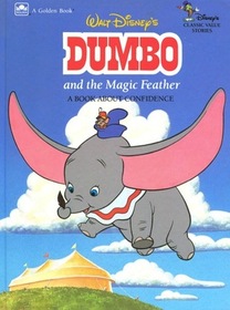 Walt Disney's Dumbo and the Magic Feather: A Book About Confidence (Golden Book)