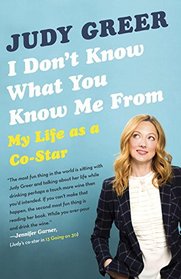 I Don't Know What You Know Me From: Confessions of a Co-Star
