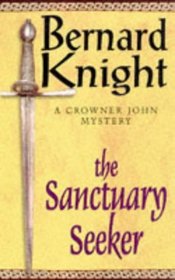 The Sanctuary Seeker (Crowner John, Bk 1)