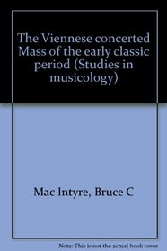 The Viennese concerted Mass of the early classic period (Studies in musicology)