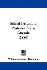 Spinal Irritation: Posterior Spinal Anemia (1886)