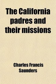 The California padres and their missions