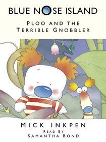 Ploo and the Terrible Gnobbler (Blue Nose Island)