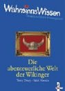 WahnsinnsWissen. Die abenteuerliche Welt der Wikinger. ( Ab 10 J.).
